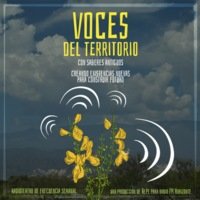 Voces del territorio - Capítulo 4 - Saberes poderosos