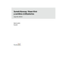 Sumak Kawsay Buen Vivir y cambios civilizatorios, Irene León coord.pdf